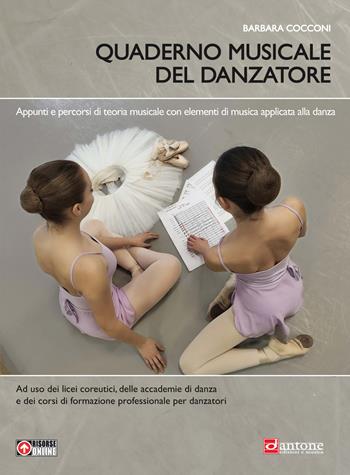 Quaderno musicale del danzatore. Teoria e pratica musicale per la danza. Per le Scuole superiori. - Barbara Cocconi - Libro Dantone Edizioni e Musica 2023 | Libraccio.it