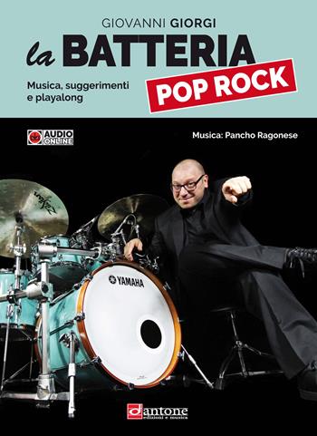La batteria pop rpck. Musica, suggerimenti e playalong. Con File audio online - Giovanni Giorgi - Libro Dantone Edizioni e Musica 2023 | Libraccio.it