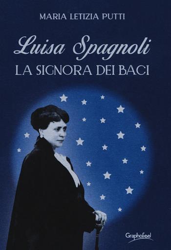 Luisa Spagnoli. La signora dei Baci - Maria Letizia Putti, Roberta Ricca - Libro Graphofeel 2020, Intuizioni | Libraccio.it