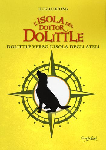 L' isola del dottor Dolittle. Dolittle verso l'isola degli Ateli - Hugh Lofting - Libro Graphofeel 2020, Did | Libraccio.it