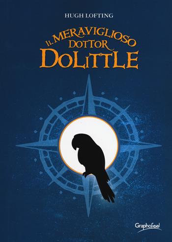 Il meraviglioso dottor Dolittle - Hugh Lofting - Libro Graphofeel 2019 | Libraccio.it