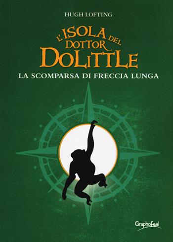 L' isola del dottor Dolittle. La scomparsa di Freccia Lunga - Hugh Lofting - Libro Graphofeel 2019, Did | Libraccio.it