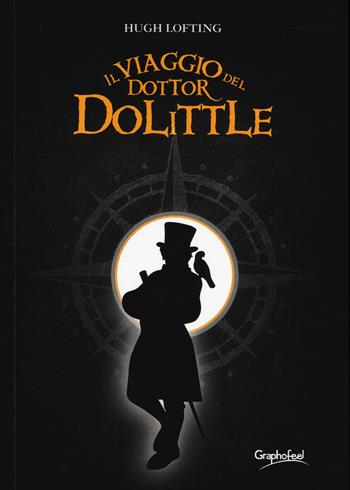 Il viaggio del dottor Dolittle - Hugh Lofting - Libro Graphofeel 2019, Code di volpe | Libraccio.it