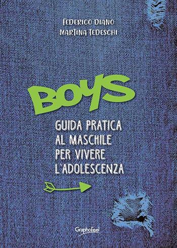 Boys. Guida pratica al maschile per vivere l'adolescenza - Federico Diano, Martina Tedeschi - Libro Graphofeel 2020 | Libraccio.it