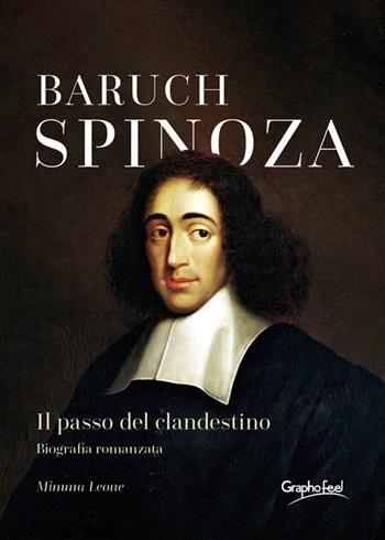 Baruch Spinoza. Il passo del clandestino - Mimma Leone - Libro Graphofeel 2021 | Libraccio.it