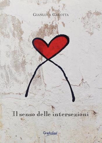 Il senso delle intersezioni - Gianluca Galotta - Libro Graphofeel 2021 | Libraccio.it