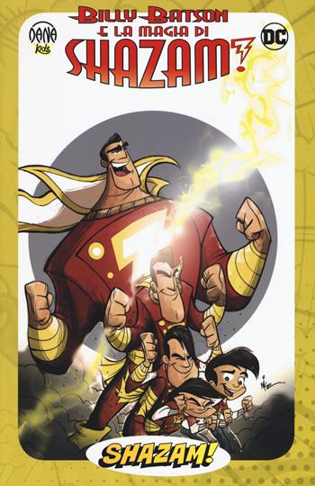 Billy Batson e la magia di Shazam! - Mike Kunkel - Libro Dana 2019, Dana kids | Libraccio.it