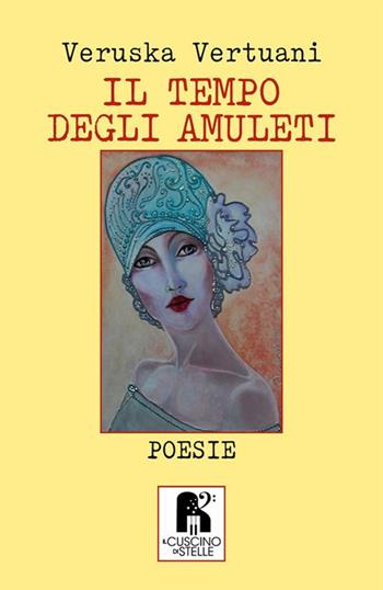Il tempo degli amuleti - Veruska Vertuani - Libro Il Cuscino di Stelle 2019 | Libraccio.it