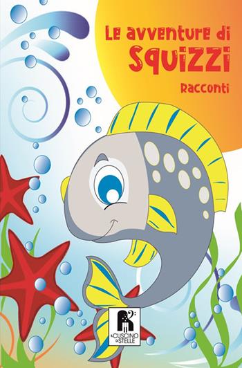 Le avventure di Squizzi - Francesco Russo - Libro Il Cuscino di Stelle 2019 | Libraccio.it