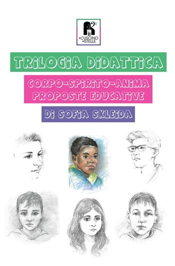 Trilogia didattica. Corpo-spirito-anima. Proposte educative - Sofia Skleida - Libro Il Cuscino di Stelle 2020 | Libraccio.it