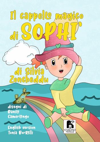 Il cappello magico di Sophi'. Ediz. italiana e inglese - Silvia Zoncheddu - Libro Il Cuscino di Stelle 2021 | Libraccio.it