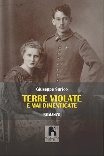 Terre violate e mai dimenticate - Giuseppe Surico - Libro Il Cuscino di Stelle 2021 | Libraccio.it