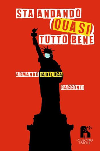 Sta andando (quasi) tutto bene - Armando Iadeluca - Libro Il Cuscino di Stelle 2022 | Libraccio.it
