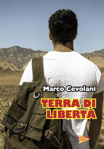 Terra di libertà. Ci pensa Mattia - Marco Cevolani - Libro Casa Editrice Freccia d'Oro 2019 | Libraccio.it