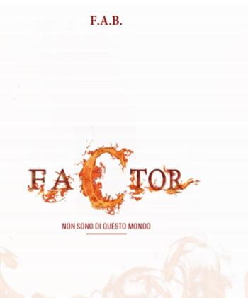Factor. Non sono di questo mondo - F.A.B. - Libro Casa Editrice Freccia d'Oro 2020 | Libraccio.it