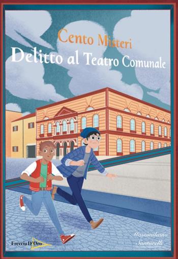 Delitto al teatro comunale. Cento misteri - Massimiliano Santarelli - Libro Casa Editrice Freccia d'Oro 2021 | Libraccio.it