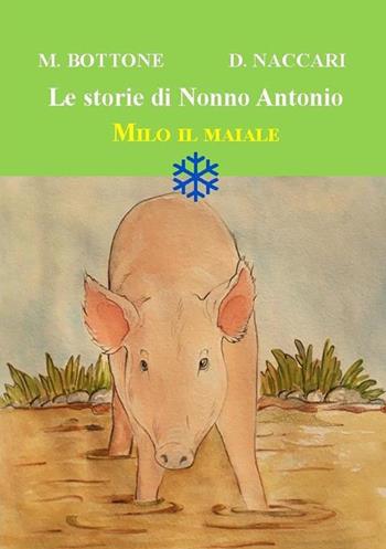 Milo il maiale. Le storie di nonno Antonio - Matteo Bottone - Libro Biblioteca delle Soluzioni 2018 | Libraccio.it