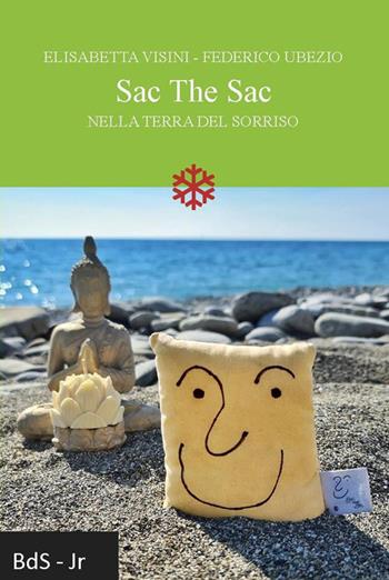 Sac The Sac. Nella terra del sorriso - Elisabetta Visini, Federico Ubezio - Libro Biblioteca delle Soluzioni 2025 | Libraccio.it