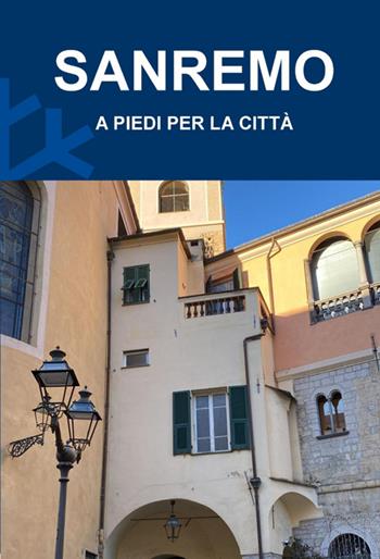 Sanremo. A piedi per la città - Matteo Moraglia - Libro Biblioteca delle Soluzioni 2026 | Libraccio.it