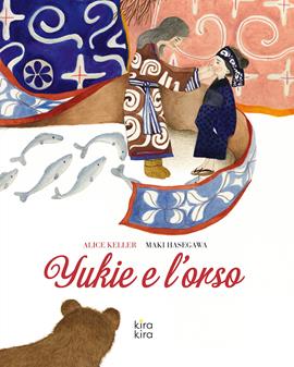 Yukie e l'orso. Ediz. a colori - Alice Keller - Libro Kira Kira 2020 | Libraccio.it