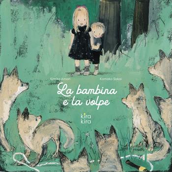 La bambina e la volpe. Ediz. a colori - Kimiko Aman - Libro Kira Kira 2021 | Libraccio.it