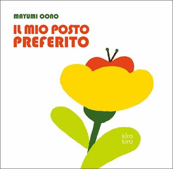 Il mio posto preferito. Ediz. a colori - Mayumi Oono - Libro Kira Kira 2021 | Libraccio.it
