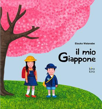 Il mio Giappone - Etsuko Watanabe - Libro Kira Kira 2022 | Libraccio.it