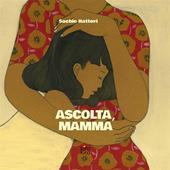Ascolta, mamma. Nuova ediz.