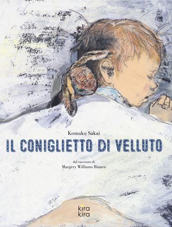 Il coniglietto di velluto da Margery Williams Bianco. Ediz. a colori - Komako Sakai, Margery Williams - Libro Kira Kira 2023 | Libraccio.it