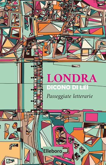 Londra. Dicono di lei - Mariangela Traficante - Libro Elleboro 2024, Ore d'oro | Libraccio.it