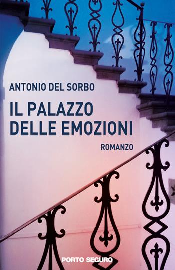 Il palazzo delle emozioni - Antonio Del Sorbo - Libro Porto Seguro 2018 | Libraccio.it