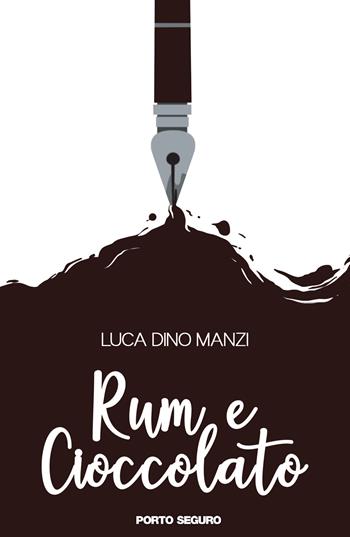 Rum e cioccolato - Luca Dino Manzi - Libro Porto Seguro 2019 | Libraccio.it