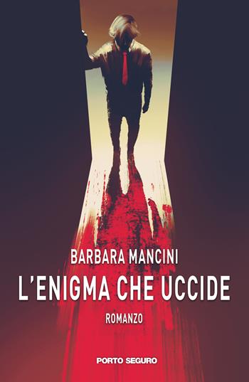 L'enigma che uccide - Barbara Mancini - Libro Porto Seguro 2019 | Libraccio.it