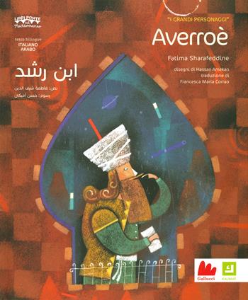 Averroè. I grandi personaggi. Ediz. italiana e araba - Fatima Sharafeddine - Libro Gallucci 2019, Kalimat | Libraccio.it