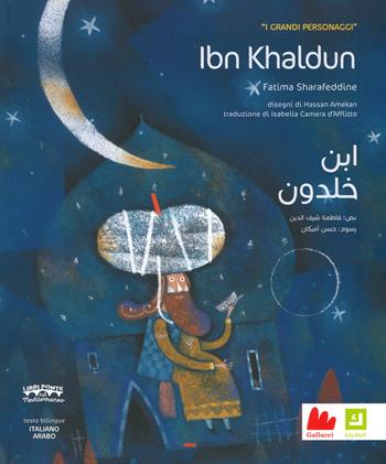 Ibn Khaldun. I grandi personaggi. Ediz. italiana e araba - Fatima Sharafeddine - Libro Gallucci 2019, Kalimat | Libraccio.it