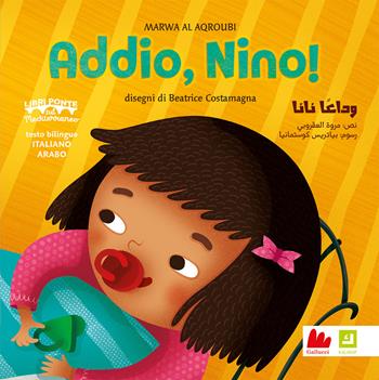 Addio, Nino! Ediz. italiana e araba - Marwa Al Aqroubi, Costamagna - Libro Gallucci 2023, Kalimat | Libraccio.it