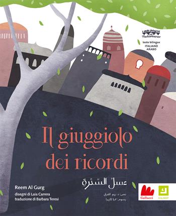 Il giuggiolo dei ricordi. Ediz. italiana e araba - Reem Al Gurg, Carrera - Libro Gallucci 2023, Kalimat | Libraccio.it