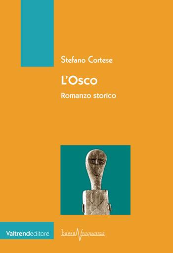 L'osco - Stefano Cortese - Libro Valtrend 2019, Bassa frequenza | Libraccio.it