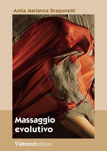 Massaggio evolutivo. Con Contenuto digitale per download e accesso on line - Anita Marianna Dragonetti - Libro Valtrend 2019 | Libraccio.it