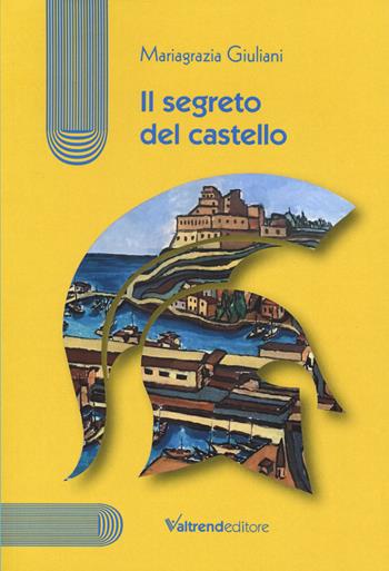 Il segreto del castello - Mariagrazia Giuliani - Libro Valtrend 2020, Giallo Valtrend | Libraccio.it