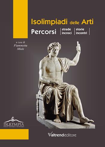 Isolimpiadi delle arti. Percorsi, strade, incroci, storie, incontri  - Libro Valtrend 2020 | Libraccio.it