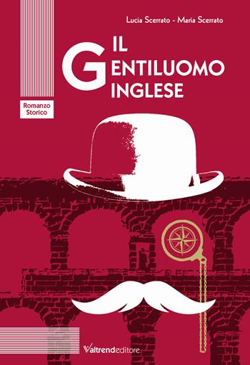 Il gentiluomo inglese - Lucia Scerrato, Maria Scerrato - Libro Valtrend 2020 | Libraccio.it