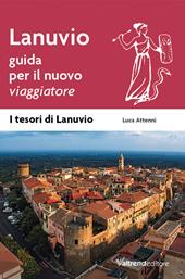 Lanuvio. Guida per il nuovo viaggiatore