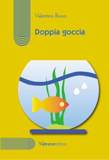 Doppia goccia - Valentino Russo - Libro Valtrend 2021, Giallo Valtrend | Libraccio.it
