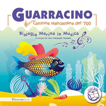 Guarracino. Canzone napoletana del '700. Biologia marina in musica  - Libro Valtrend 2021 | Libraccio.it