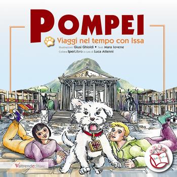 Pompei. Viaggi nel tempo con Issa - Mara Iovene - Libro Valtrend 2021 | Libraccio.it