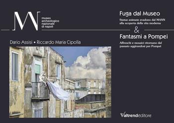Fuga dal museo & fantasmi a Pompei. Ediz. italiana e inglese - Dario Assisi, Riccardo Maria Cipolla - Libro Valtrend 2022 | Libraccio.it