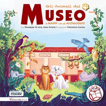 Gli animali del Museo. Al MANN con gli ArcheoGatti. Con contenuti multimediali - Giuseppe Di Leva, Mara Iovene, G. Di Leva - Libro Valtrend 2023, IperLibro | Libraccio.it