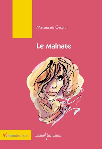 Le malnate - Mariarosaria Cecere - Libro Valtrend 2022, Bassa frequenza | Libraccio.it