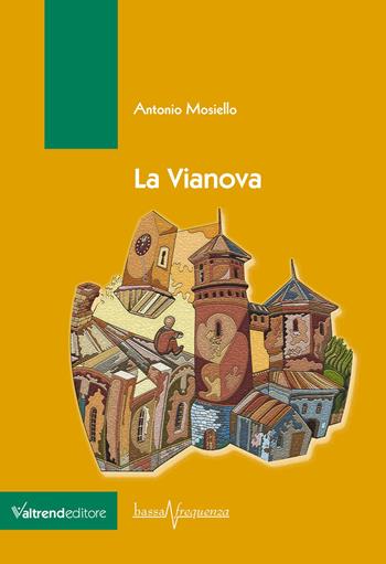 La Vianova - Antonio Mosiello - Libro Valtrend 2022, Bassa frequenza | Libraccio.it